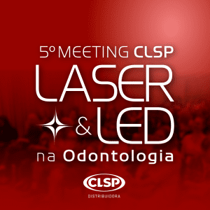 5º Meeting CLSP - Laser & LED na Odontologia